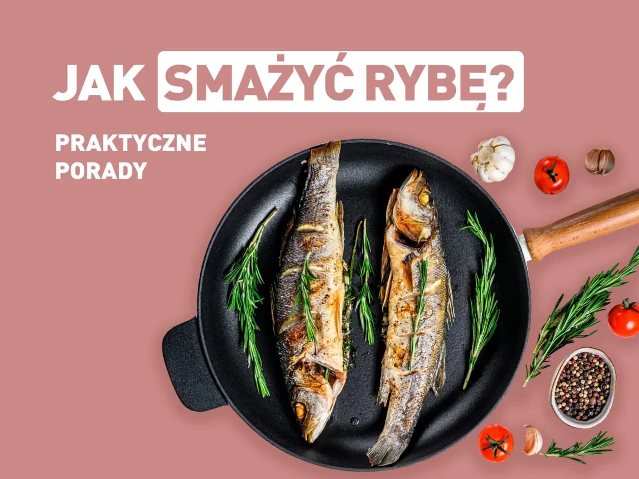 Na jakim tłuszczu smażyć ryby, aby uniknąć szkodliwych związków?
